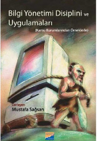 Bilgi Yönetimi Disiplini ve Uygulamaları Kamu Kurumundan Örneklerle Bilgi Yönetimi Disiplini ve Uygulamaları Kamu Kurumundan Örneklerle