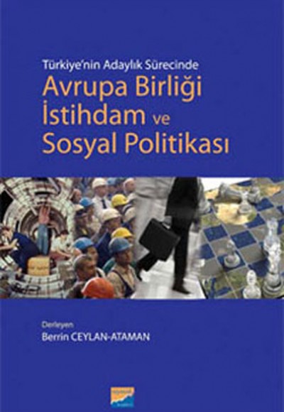 Türkiye'nin Adaylık Sürecinde Avrupa Birliği İstihdam ve Sosyal Politikası Türkiye'nin Adaylık Sürecinde Avrupa Birliği İstihdam ve Sosyal Politikası