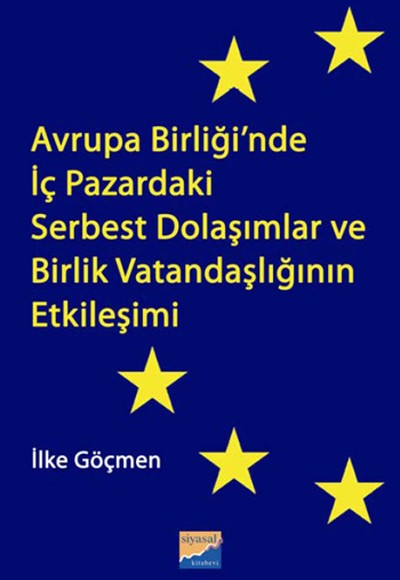 Avrupa Birliği'nde İç Pazardaki Serbest Dolaşımlar ve Birlik Vatandaşlığının Etkileşimi Avrupa Birliği'nde İç Pazardaki Serbest Dolaşımlar ve Birlik Vatandaşlığının Etkileşimi