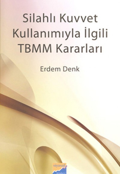 Silahlı Kuvvet Kullanımıyla İlgili TBMM Kararları