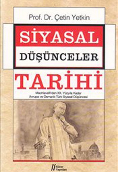 Siyasal Düşünceler Tarihi 2 Machiavelli'den XX. Yüzyıla Kadar Avrupa ve Osmanlı-Türk Siyasal Dü Siyasal Düşünceler Tarihi 2 Machiavelli'den XX. Yüzyıla Kadar Avrupa ve Osmanlı-Türk Siyasal Dü