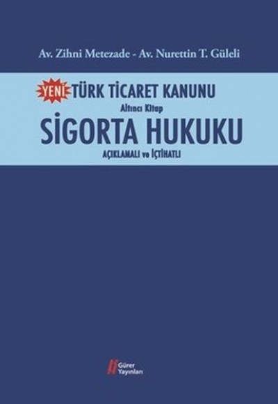 Türk Ticaret Kanunu Altıncı Kitap-Sigorta Hukuku Türk Ticaret Kanunu Altıncı Kitap-Sigorta Hukuku