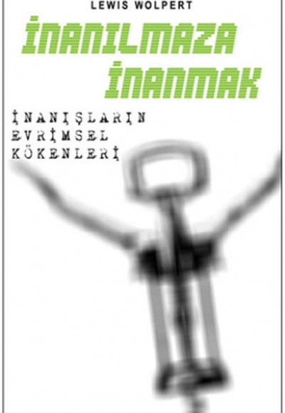 İnanılmaza İnanmak İnanışların Evrimsel Kökenleri İnanılmaza İnanmak İnanışların Evrimsel Kökenleri