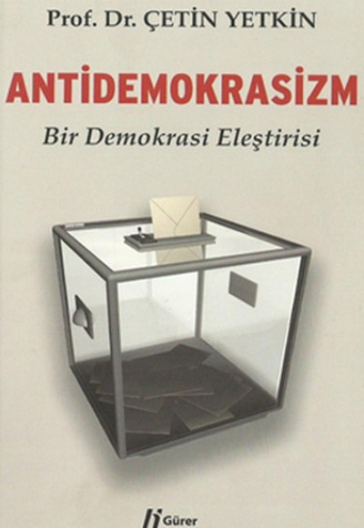 Antidemokrasizm Bir Demokrasi Eleştirisi Antidemokrasizm Bir Demokrasi Eleştirisi