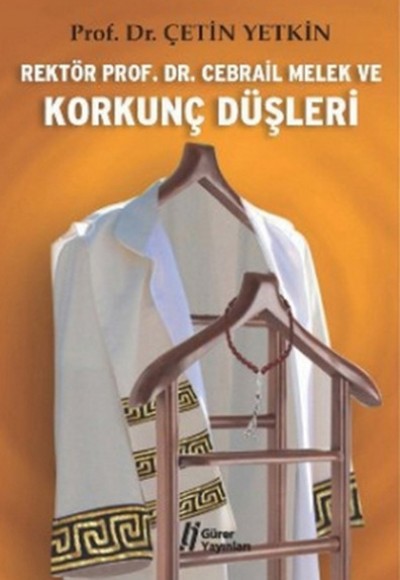 Rektör Prof. Dr. Cebrail Melek ve Korkunç Düşleri