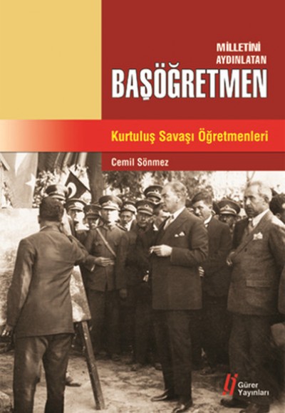 Milletini Aydınlatan Başöğretmen Kurtuluş Savaşı Öğretmenleri Milletini Aydınlatan Başöğretmen Kurtuluş Savaşı Öğretmenleri
