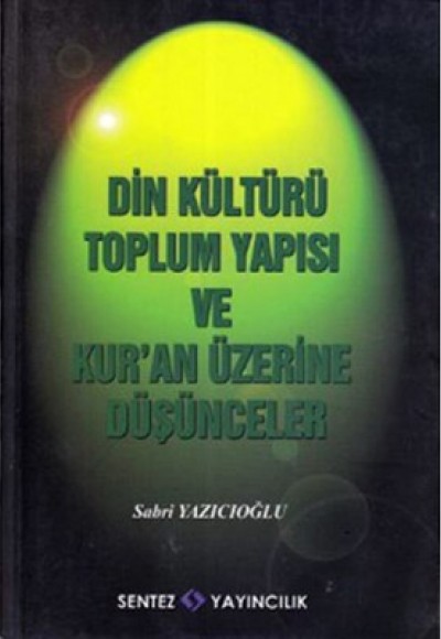 Din Kültürü Toplum Yapısı ve Kur'an Üzerine Düşünceler Din Kültürü Toplum Yapısı ve Kur'an Üzerine Düşünceler
