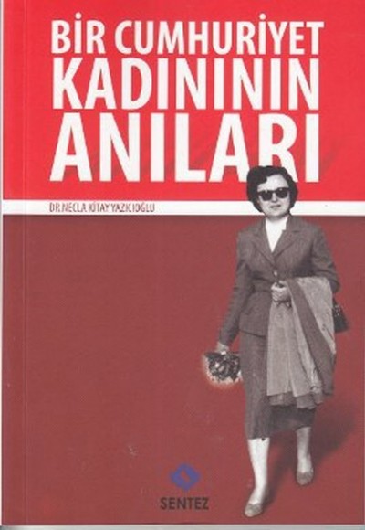 Bir Cumhuriyet Kadınının Anıları Bir Cumhuriyet Kadınının Anıları