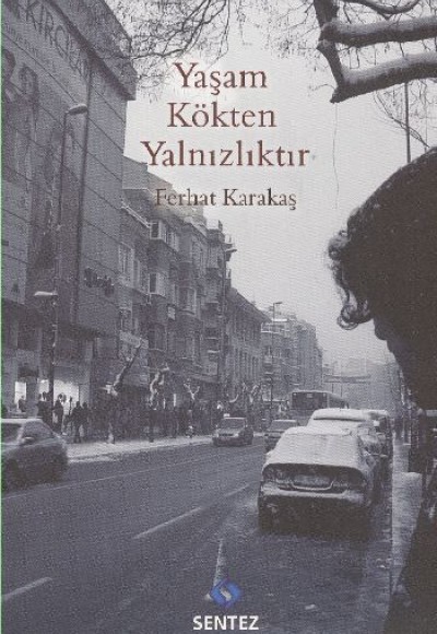 Yaşam Kökten Yalnızlıktır Yaşam Kökten Yalnızlıktır