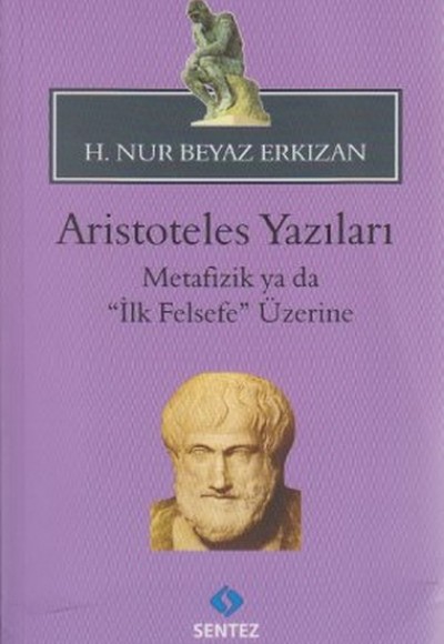 Aristoteles Yazıları - Metafizik ya da İlk Felsefe Üzerine Aristoteles Yazıları - Metafizik ya da İlk Felsefe Üzerine