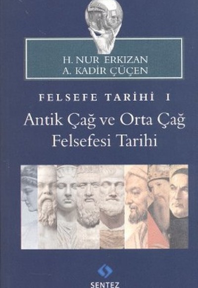Felsefe Tarihi 1 : Antik Çağ ve Orta Çağ Felsefesi Tarihi Felsefe Tarihi 1 : Antik Çağ ve Orta Çağ Felsefesi Tarihi