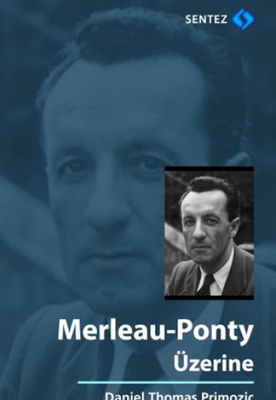 Merleau - Ponty Üzerine Merleau - Ponty Üzerine