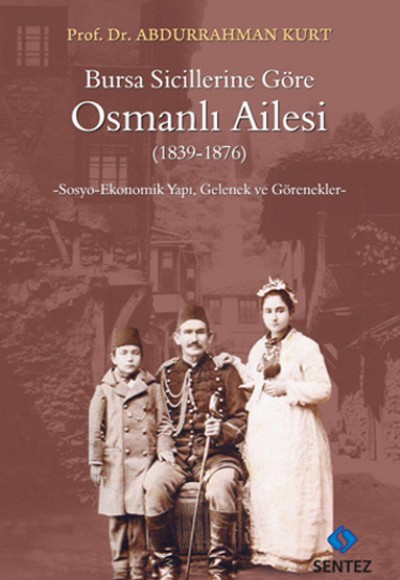 Bursa Sicillerine Göre Osmanlı Ailesi (1839-1876) Bursa Sicillerine Göre Osmanlı Ailesi (1839-1876)