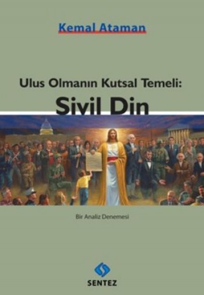 Ulus Olmanın Kutsal Temeli: Sivil Din Ulus Olmanın Kutsal Temeli: Sivil Din