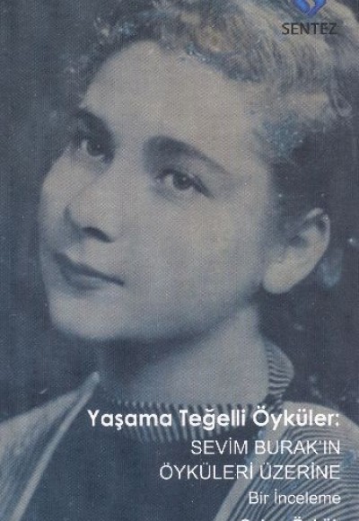 Yaşama Teğelli Öyküler: Sevim Burak 'ın Öyküleri Üzerine Bir İnceleme Yaşama Teğelli Öyküler: Sevim Burak 'ın Öyküleri Üzerine Bir İnceleme