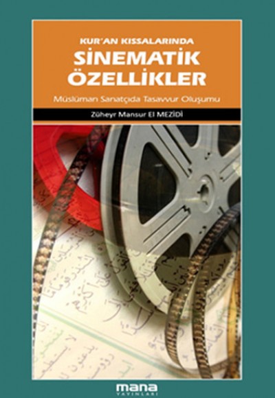 Kur'an Kıssalarında Sinematik Özellikler Müslüman Sanatçıda Tasavvur Oluşumu Kur'an Kıssalarında Sinematik Özellikler Müslüman Sanatçıda Tasavvur Oluşumu