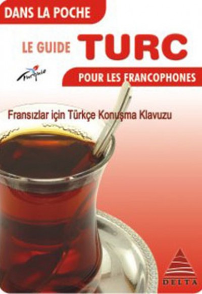Delta Kültür Fransızlar İçin Türkçe Konuşma Kılavuzu Delta Kültür Fransızlar İçin Türkçe Konuşma Kılavuzu