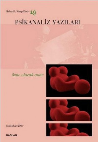 Psikanaliz Yazıları 19 Özne Olarak Anne Psikanaliz Yazıları 19 Özne Olarak Anne