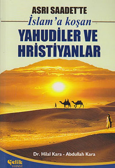 Asrı Saadet'te İslam'a Koşan Yahudiler ve Hristiyanlar Asrı Saadet'te İslam'a Koşan Yahudiler ve Hristiyanlar