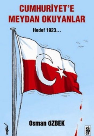 Cumhuriyet'e Meydan Okuyanlar Hedef 1923 Cumhuriyet'e Meydan Okuyanlar Hedef 1923