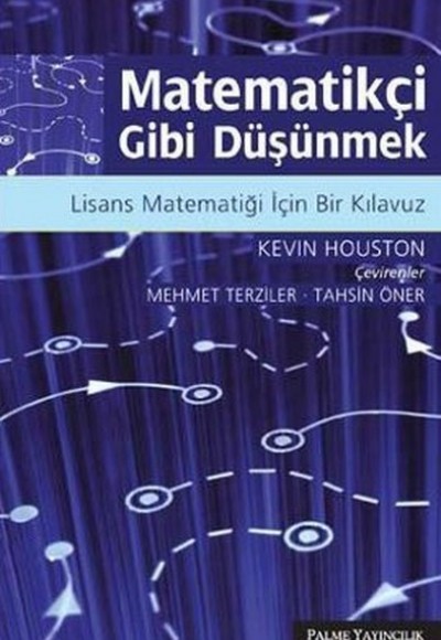 Matematikçi Gibi Düşünmek Lisans Matematiği İçin Bir Kılavuz Matematikçi Gibi Düşünmek Lisans Matematiği İçin Bir Kılavuz