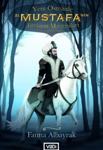 Yeni Osmanlı 21. Mustafa'nın Amazon Maceraları Yeni Osmanlı 21. Mustafa'nın Amazon Maceraları