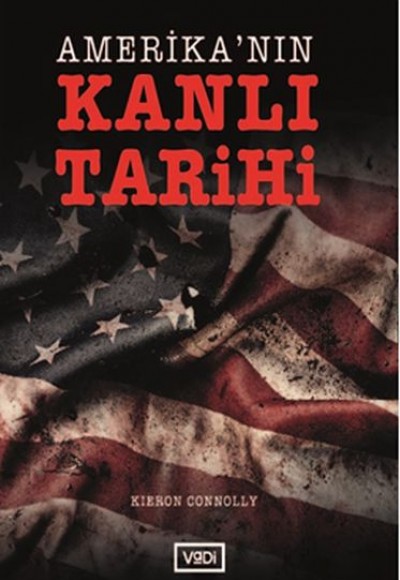 Amerika’nın Kanlı Tarihi Amerika’nın Kanlı Tarihi