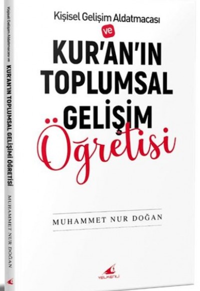 Kur'an'ın Toplumsal Gelişim Öğretisi Kur'an'ın Toplumsal Gelişim Öğretisi