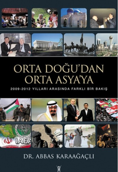 Orta Doğu'dan Orta Asya'ya 2009-2012 Yılları Arasında Farklı Bir Bakış Orta Doğu'dan Orta Asya'ya 2009-2012 Yılları Arasında Farklı Bir Bakış