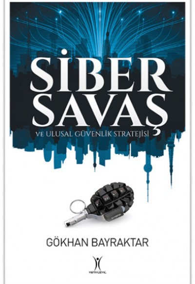 Siber Savaş ve Ulusal Güvenlik Stratejisi Siber Savaş ve Ulusal Güvenlik Stratejisi