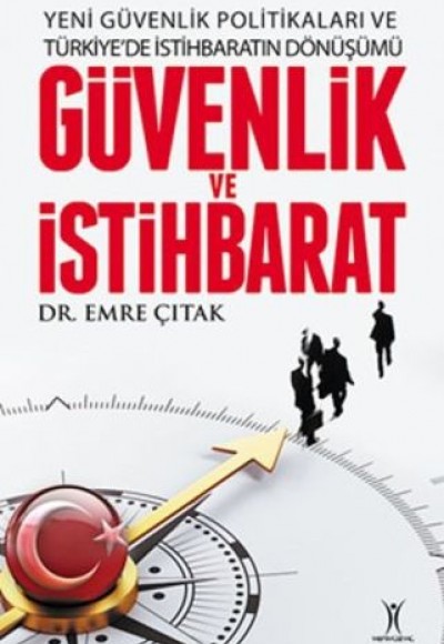 Yeni Güvenlik Politikaları ve Türkiyede İstihbaratın Dönüşümü Güvenlik ve İstihbarat Yeni Güvenlik Politikaları ve Türkiyede İstihbaratın Dönüşümü Güvenlik ve İstihbarat