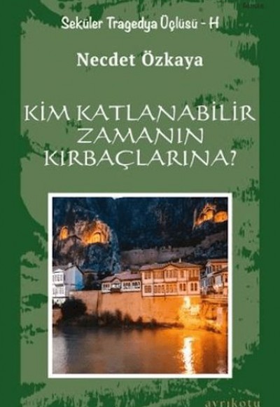Kim Katlanabilir Zamanın Kırbaçlarına? Kim Katlanabilir Zamanın Kırbaçlarına?