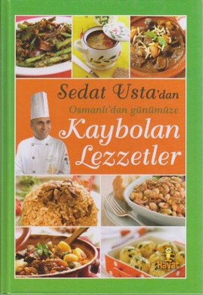 Sedat Usta'dan Osmanlı'dan Günümüze Kaybolan Lezzetler Sedat Usta'dan Osmanlı'dan Günümüze Kaybolan Lezzetler