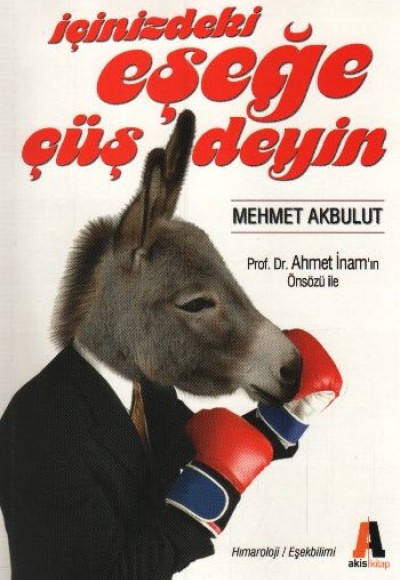 İçinizdeki Eşeğe Çüş Deyin! İçinizdeki Eşeğe Çüş Deyin!