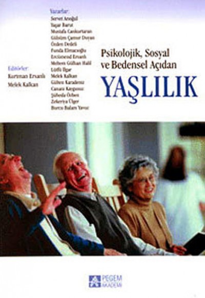 Psikolojik, Sosyal ve Bedensel Açıdan Yaşlılık Psikolojik, Sosyal ve Bedensel Açıdan Yaşlılık