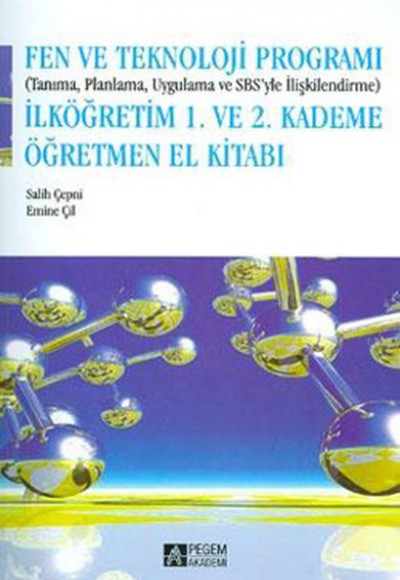 Fen ve Teknoloji Programı (Tanıma, Planlama, Uygulama ve SBS'yle İlişkilendirme) 1. ve 2. Kademe Öğr Fen ve Teknoloji Programı (Tanıma, Planlama, Uygulama ve SBS'yle İlişkilendirme) 1. ve 2. Kademe Öğr
