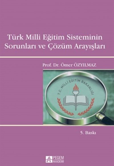 Türk Milli Eğitim Sisteminin Sorunları ve Çözüm Arayışları Türk Milli Eğitim Sisteminin Sorunları ve Çözüm Arayışları