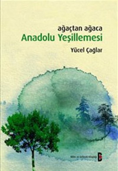 Ağaçtan Ağaca Anadolu Yeşillemesi Ağaçtan Ağaca Anadolu Yeşillemesi
