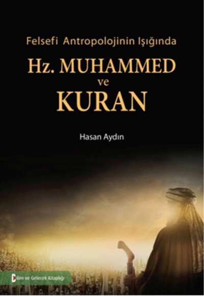 Felsefi Antropolojinin Işığında Hz.Muhammed ve Kuran Felsefi Antropolojinin Işığında Hz.Muhammed ve Kuran