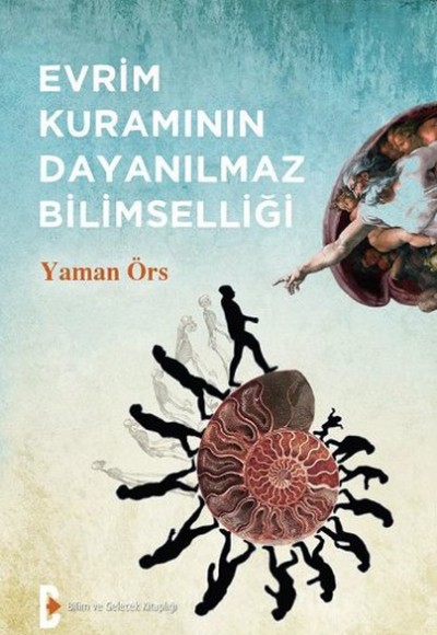 Evrim Kuramının Dayanılmaz Bilimselliği Evrim Kuramının Dayanılmaz Bilimselliği