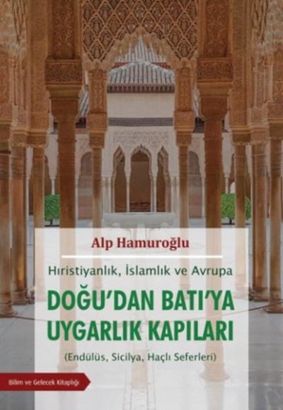Hırıstiyanlık İslamlık ve Avrupa - Doğudan Batıya Uygarlık Kapıları Hırıstiyanlık İslamlık ve Avrupa - Doğudan Batıya Uygarlık Kapıları