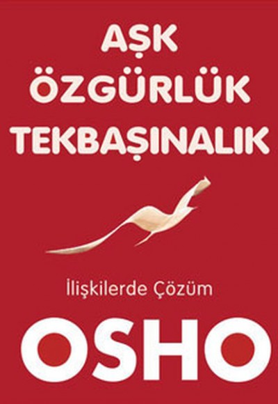 Aşk Özgürlük Tekbaşınalık Aşk Özgürlük Tekbaşınalık