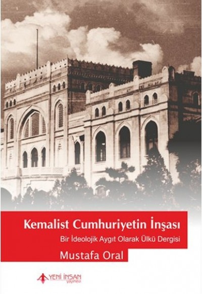 Kemalist Cumhuriyet'in İnşası Kemalist Cumhuriyet'in İnşası