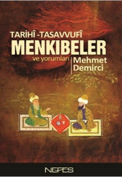 Tarihi-Tasavvufi Menkıbeler ve Yorumları Tarihi-Tasavvufi Menkıbeler ve Yorumları