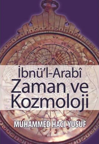 İbnü'l Arabi Zaman ve Kozmoloji İbnü'l Arabi Zaman ve Kozmoloji
