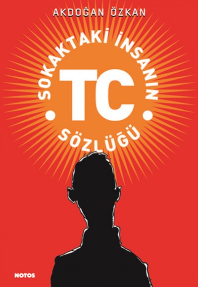 Sokaktaki İnsanın T.C. Sözlüğü Sokaktaki İnsanın T.C. Sözlüğü