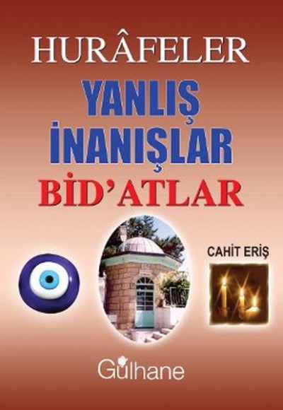 Hurafeler Yanlış İnanışlar Bid'atlar Hurafeler Yanlış İnanışlar Bid'atlar