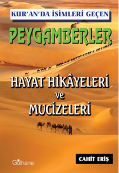 Kur'an'da İsimleri Geçen Peygamberler Hayat Hikayeleri ve Mucizeleri Kur'an'da İsimleri Geçen Peygamberler Hayat Hikayeleri ve Mucizeleri