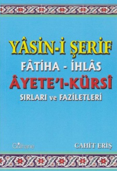 Yasin-i Şerif Fatiha-İhlas Ayete'l-Kürsi Sırları ve Faziletleri Yasin-i Şerif Fatiha-İhlas Ayete'l-Kürsi Sırları ve Faziletleri