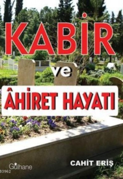 Kabir ve Ahiret Hayatı Kabir ve Ahiret Hayatı